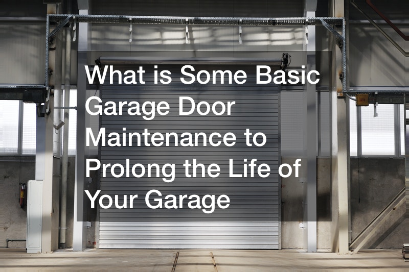 what-is-some-basic-garage-door-maintenance-to-prolong-the-life-of-your