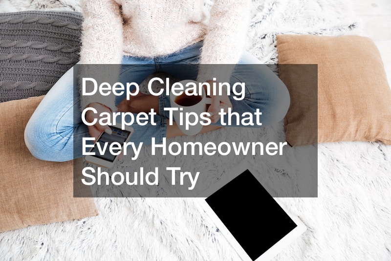 Deep Cleaning Carpet Tips that Every Homeowner Should Try