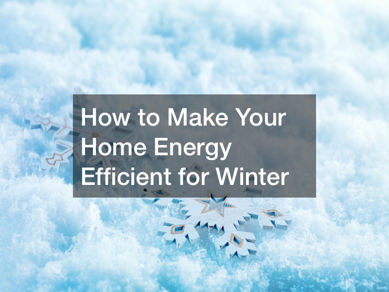 How To Make Your Home Energy Efficient For Winter Home Efficiency Tips