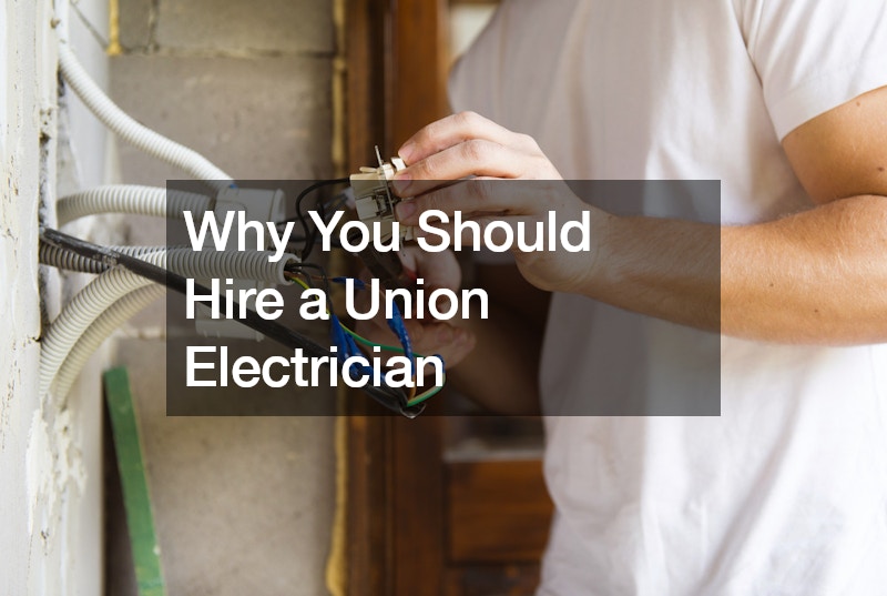 Why You Should Hire a Union Electrician