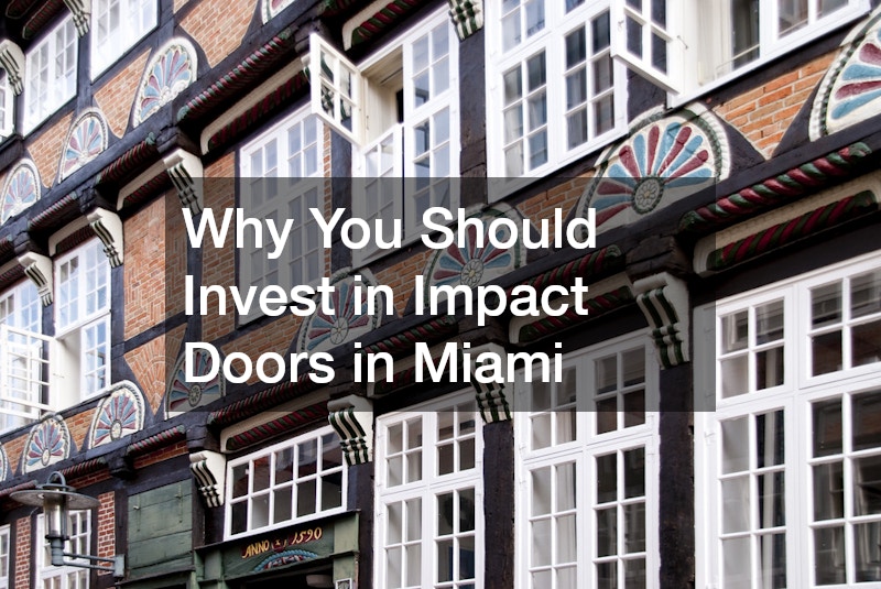 Why You Should Invest in Impact Doors in Miami