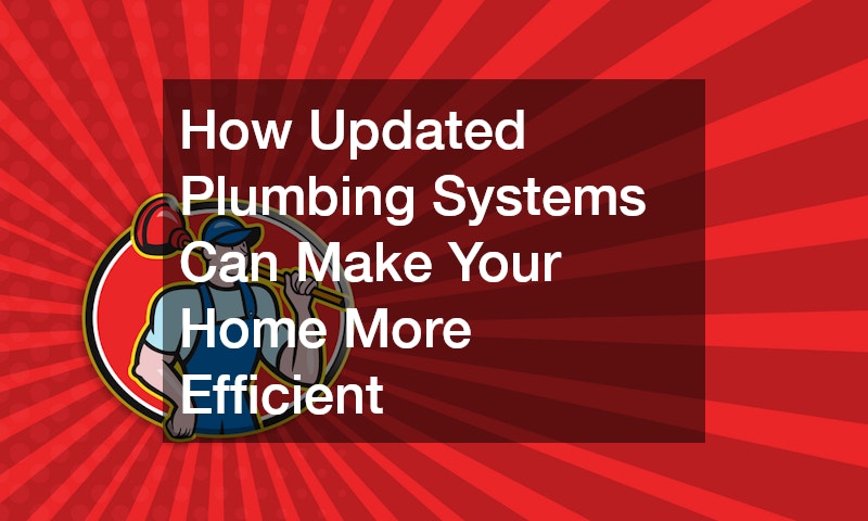 How Updated Plumbing Systems Can Make Your Home More Efficient