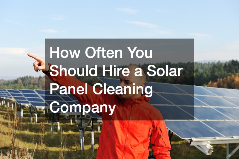 How Often You Should Hire a Solar Panel Cleaning Company