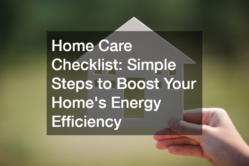 Home Care Checklist  Simple Steps to Boost Your Homes Energy Efficiency