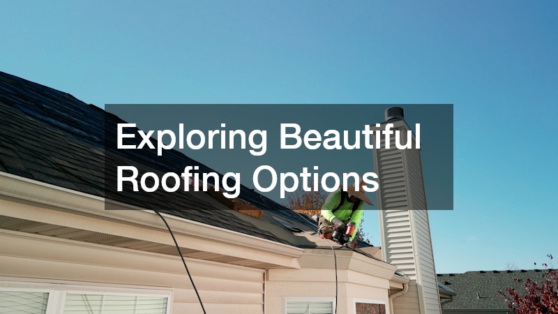 Exploring Beautiful Roofing Options