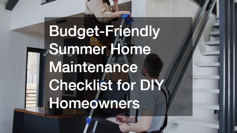 Budget-Friendly Summer Home Maintenance Checklist for DIY Homeowners